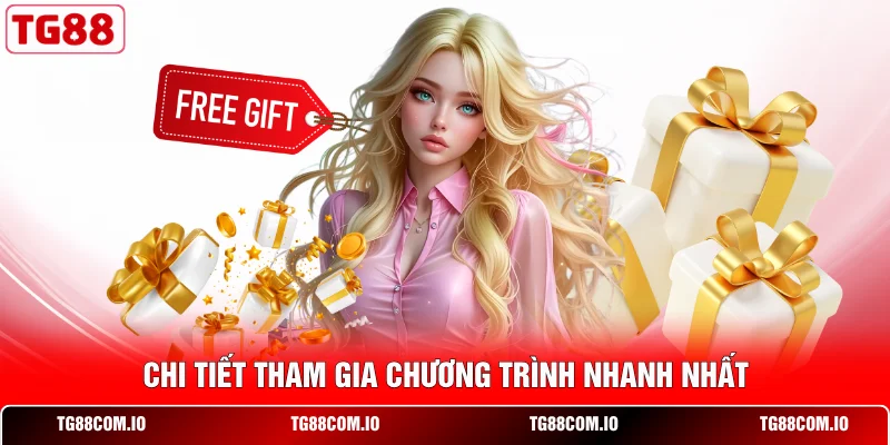 Chi tiết tham gia chương trình nhanh nhất