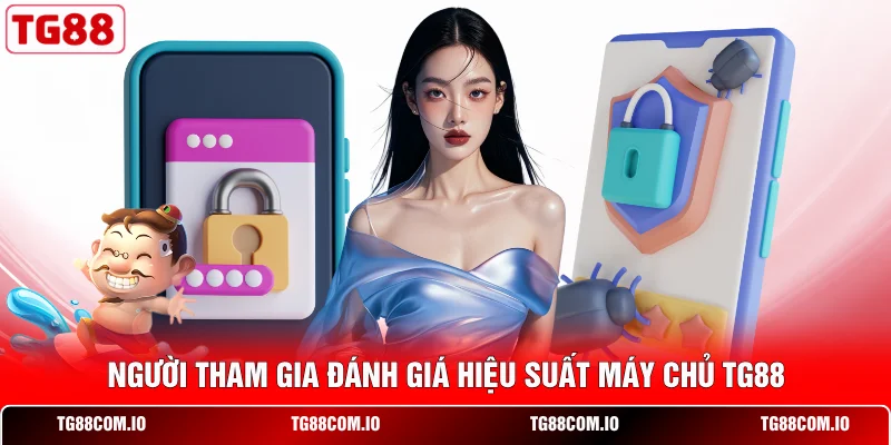 Đánh Giá TG88 Từ Người Chơi: Phân Tích Thực Tế Chi Tiết 2 Người tham gia đánh giá hiệu suất máy chủ TG88