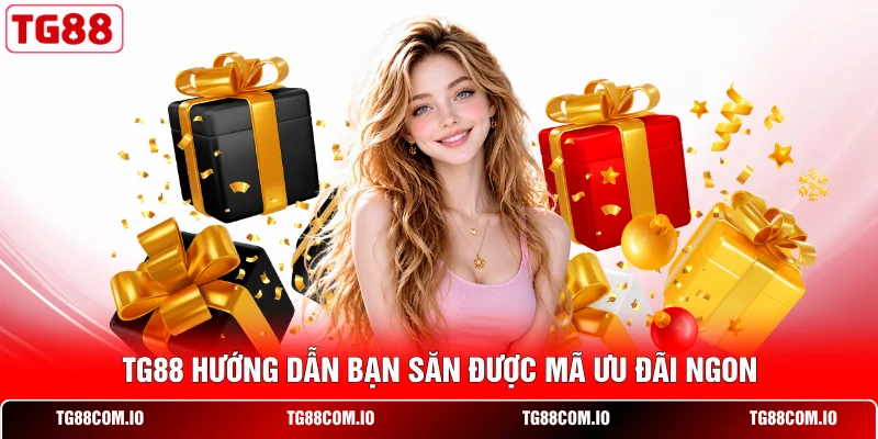 TG88 hướng dẫn bạn săn được mã ưu đãi ngon